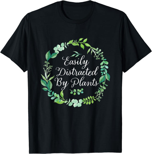 Easily Distracted By Plants Gardening T-Shirt