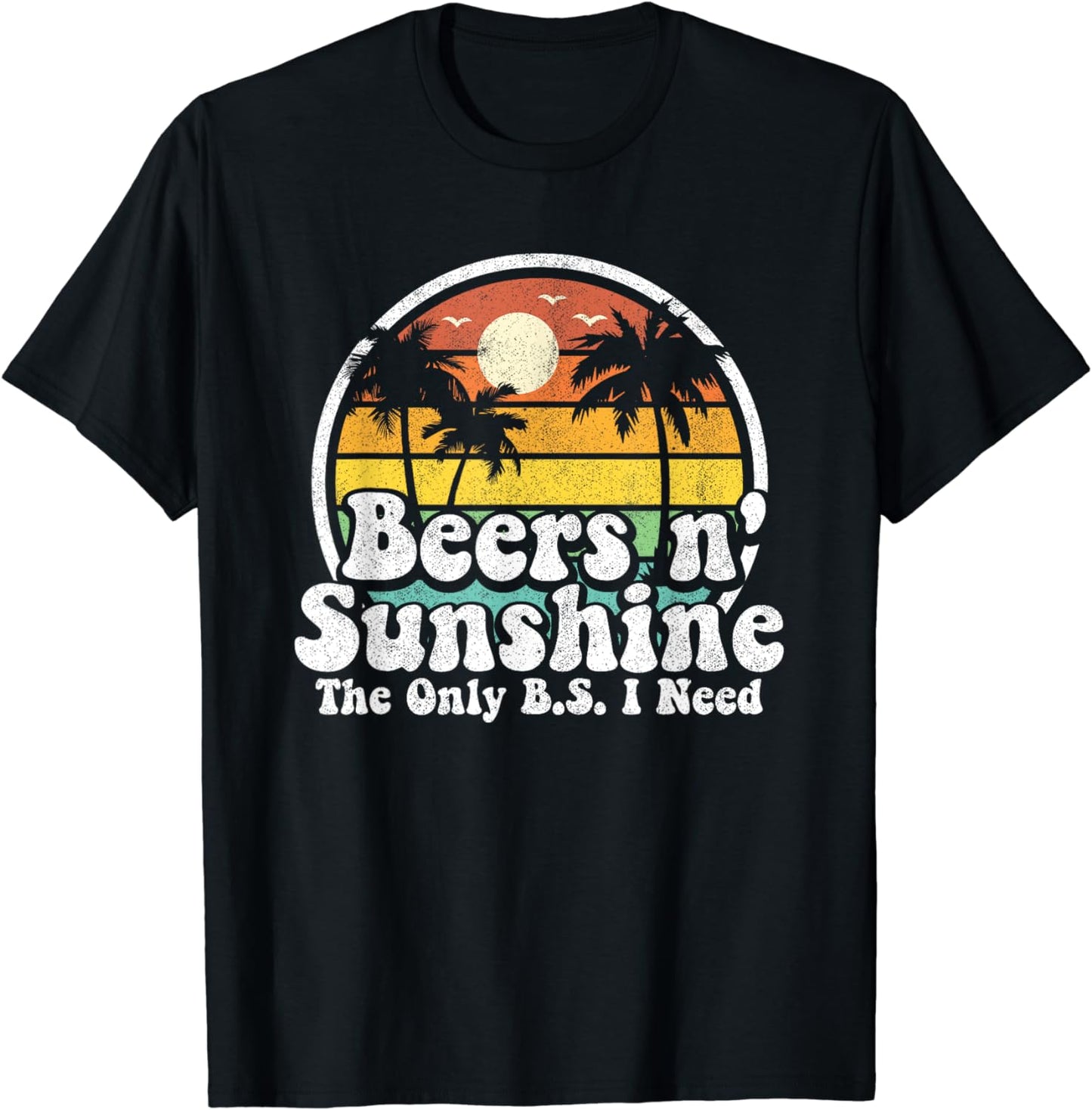 The Only BS I Need Is Beers and Sunshine Retro Beach Gift T-Shirt