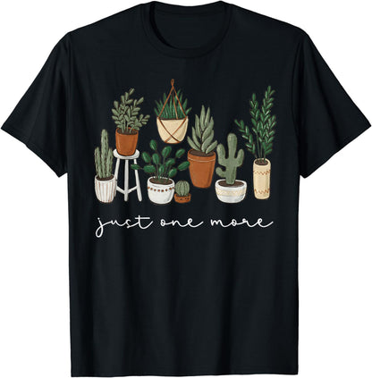 Just One More Plant Funny Gardener Gardening Plant Lover T-Shirt