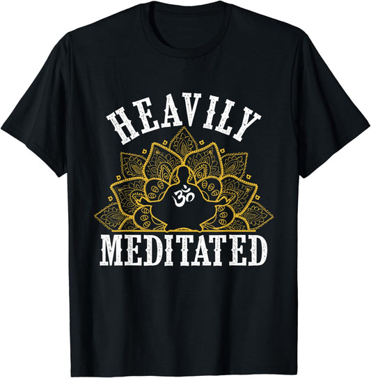 Funny Heavily Meditated Yoga Meditation T-Shirt