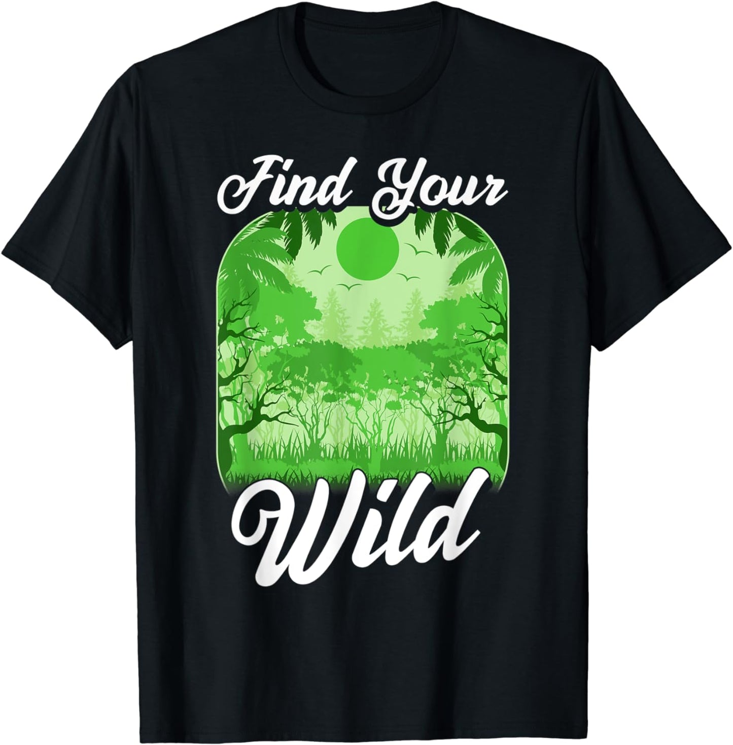 Outdoor Gift Shirt Find Your Wild Nature Plant Travel Lover T-Shirt