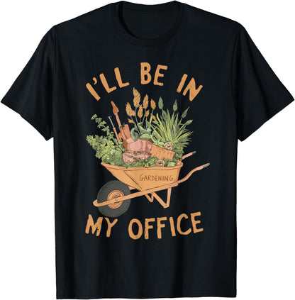 Gardening I'll Be In My Office Garden T-Shirt