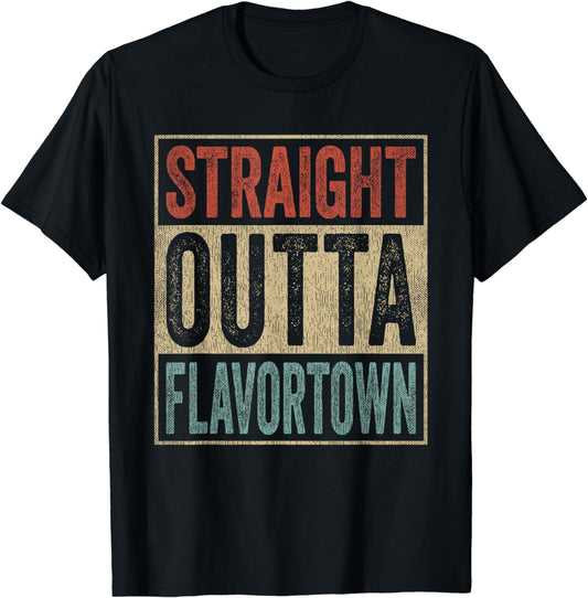 Straight Outta Flavortown Food Culture Foodie T-Shirt