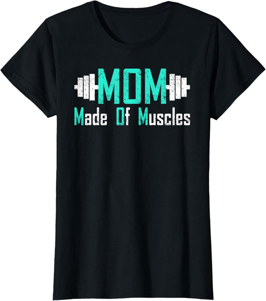 Mom Made Of Muscles Mom Workout T-Shirt