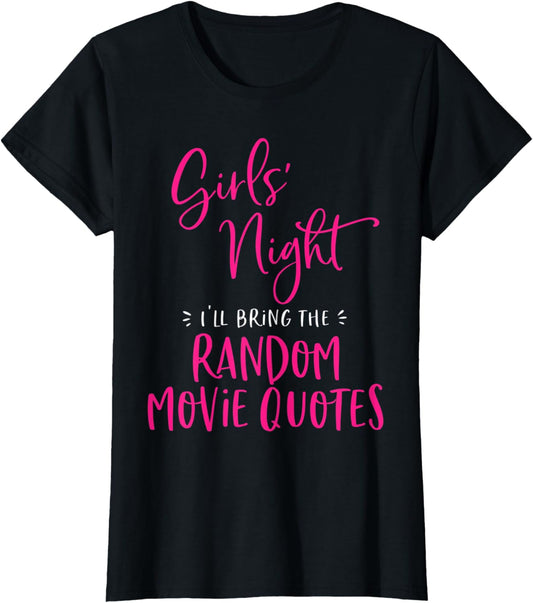 Womens Girls Night Out I'll Bring The Random Movie Quotes Matching T-Shirt