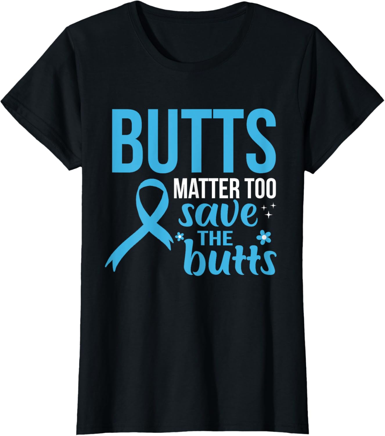 Funny Butts Matter Too Save The Butts Colon Cancer Awareness T-Shirt