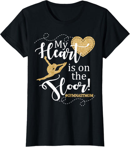 My Heart is on the Floor Gymnast Mom Gift Shirt #GYMMOM