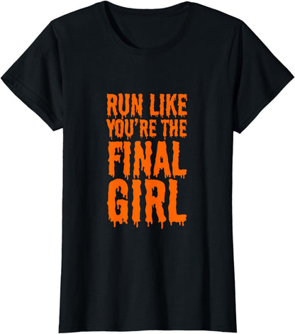 Run Like You're The Final Girl Funny Halloween Horror Movie T-Shirt