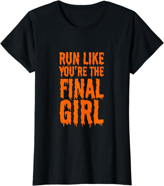 Run Like You're The Final Girl Funny Halloween Horror Movie T-Shirt