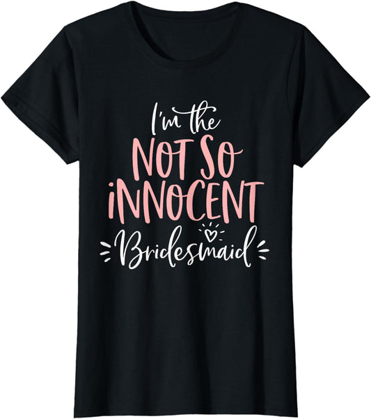 Not So Innocent Bridesmaid Shirt Matching Bachelorette Party