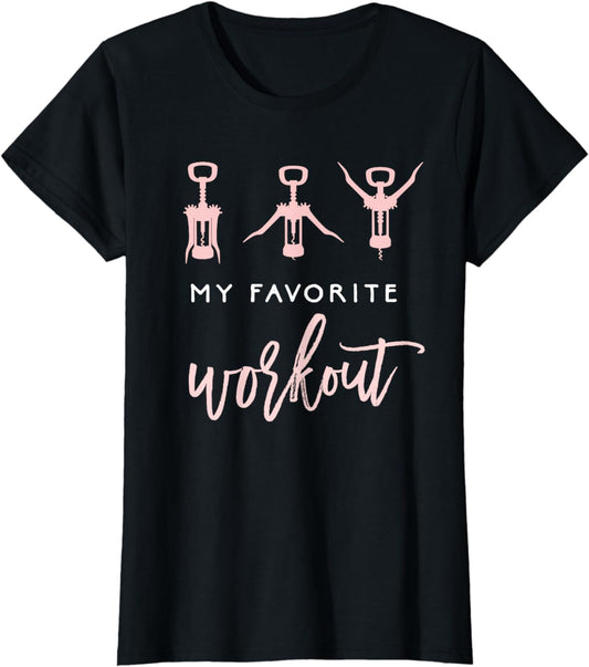 My Favorite Workout Funny Wine Lover Womens Exercise Quote T-Shirt