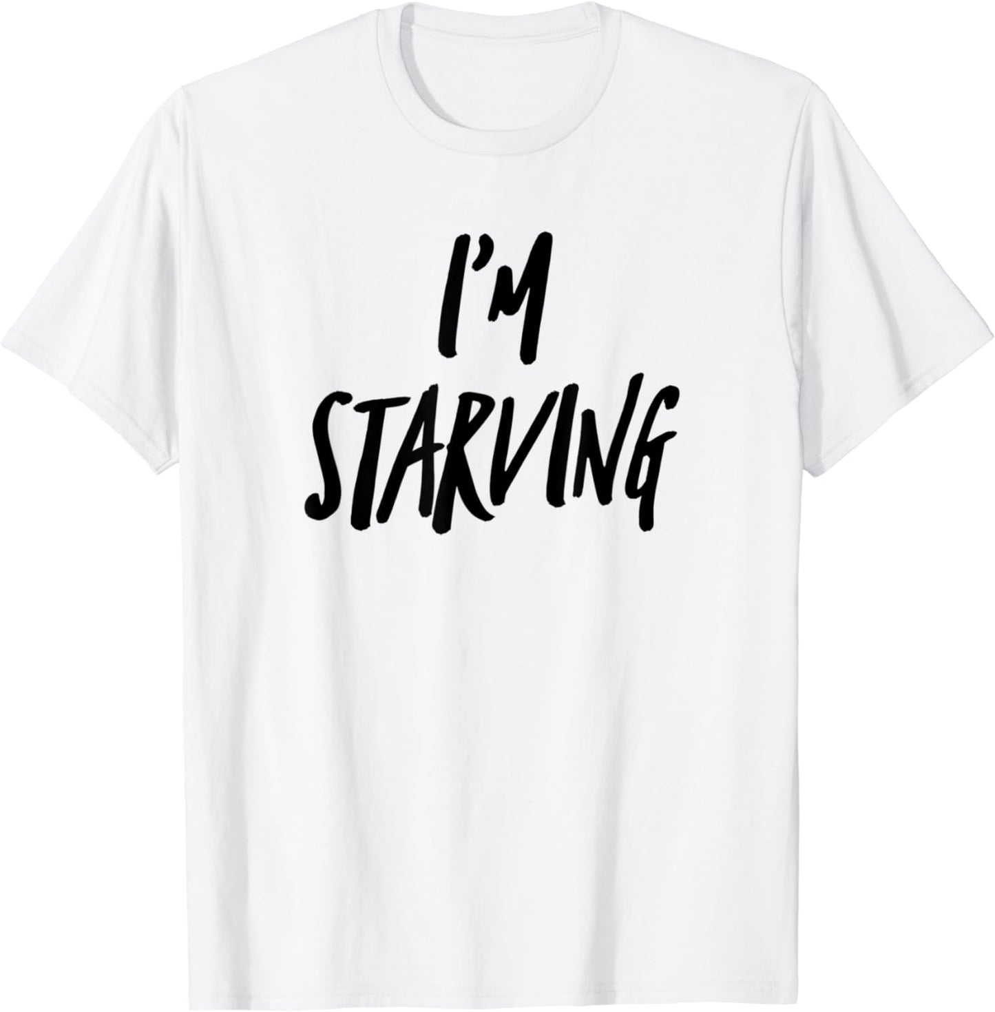 I'm Starving T Shirt TShirt T-Shirt Tee Shirt Foodie Gift