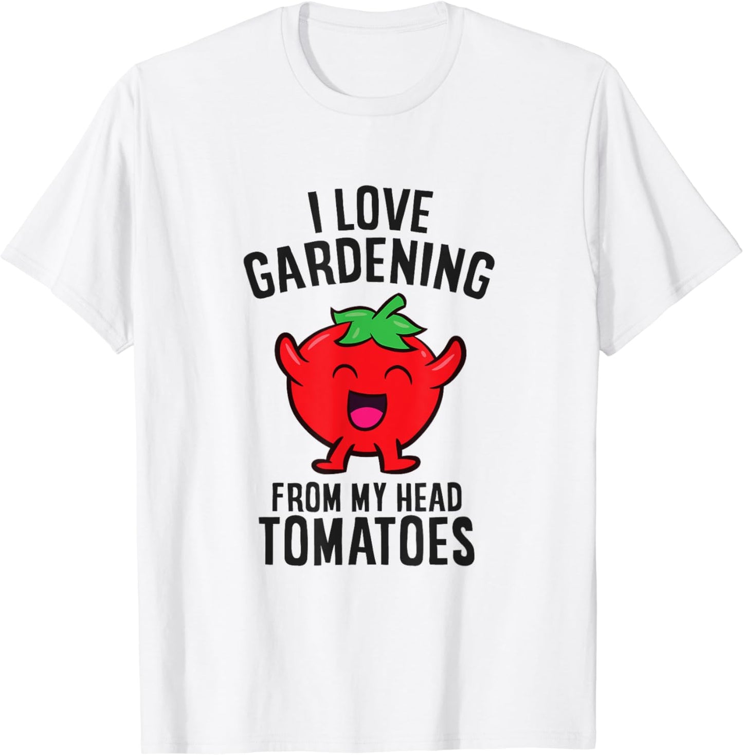 Funny Gardener I Love Gardening From My Head Tomatoes T-Shirt