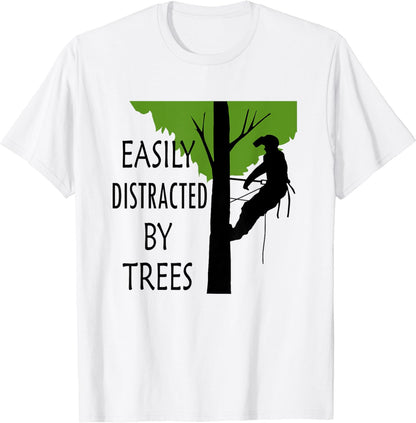 Easily Distracted by Trees Ironic Arborist Tree Trimming T-Shirt