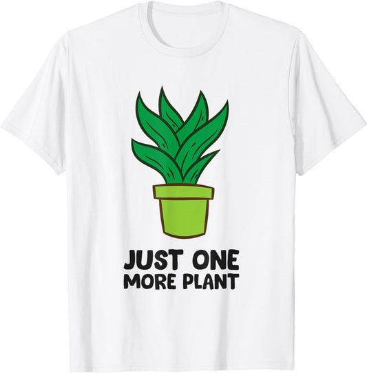 Funny Gardening Just One More Plant T-Shirt