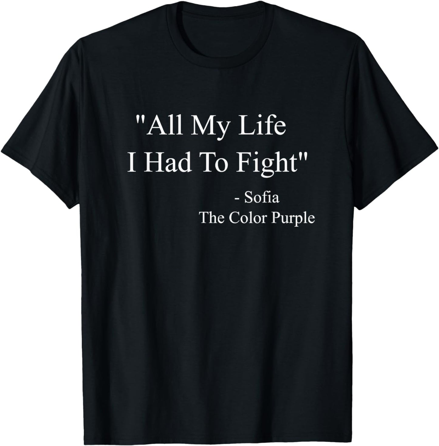 All My Life I Had To Fight Sofia Black Movies Popular Quotes T-Shirt