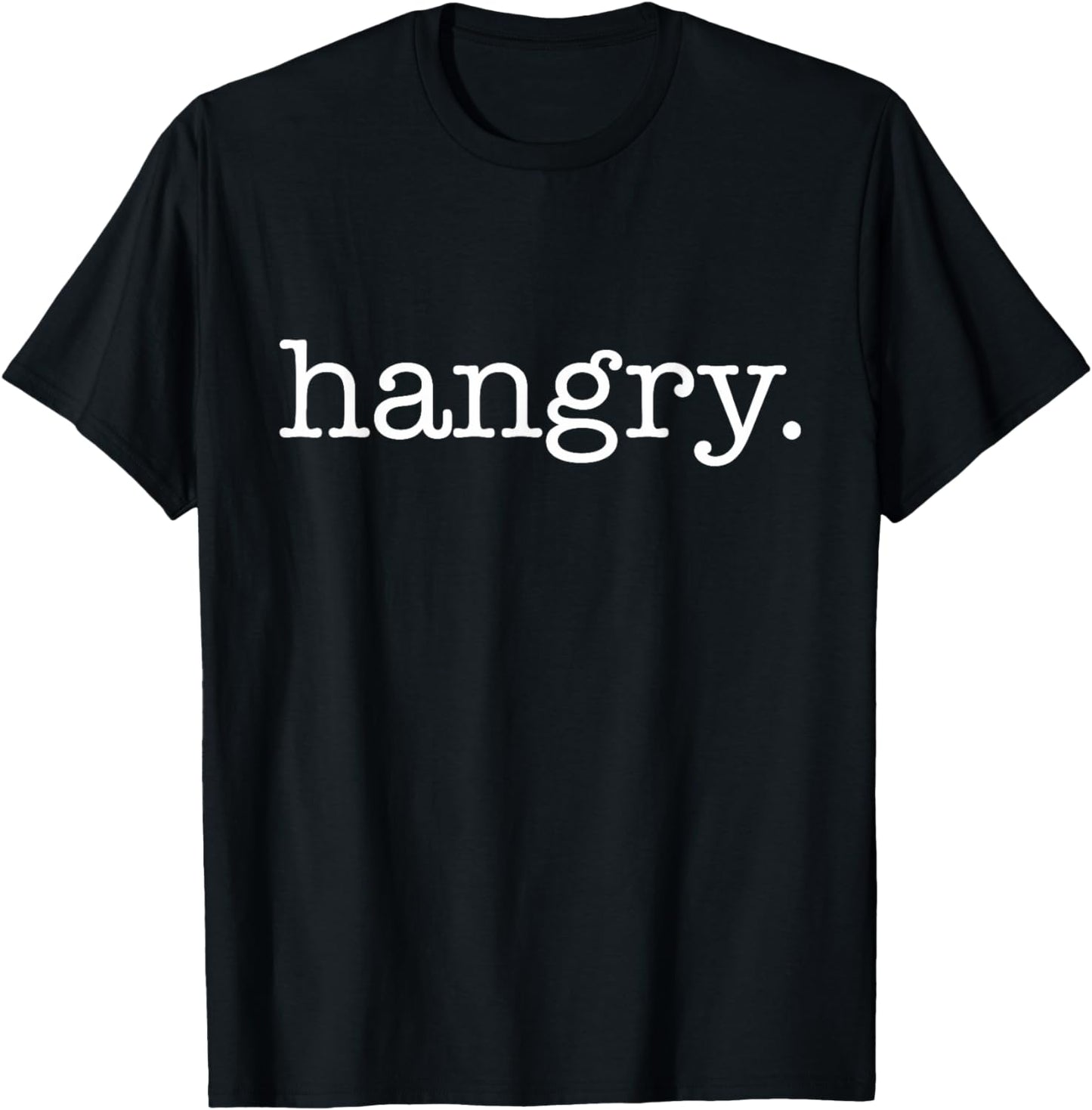 Hangry Shirt (funny uni-sex shirt)