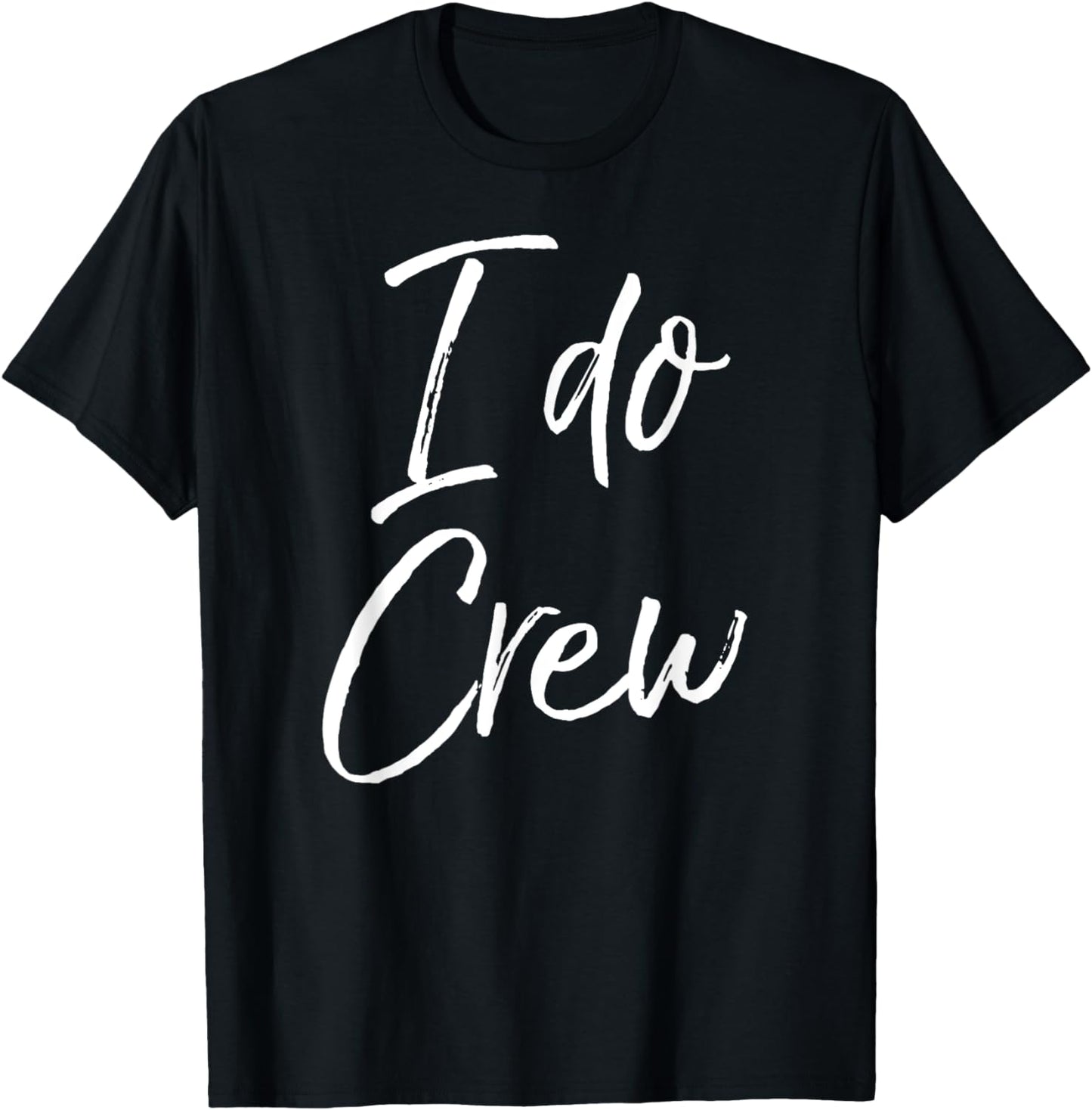 I Do Crew Shirt Fun Cute Bridal Party Gift Tee Bridesmaids