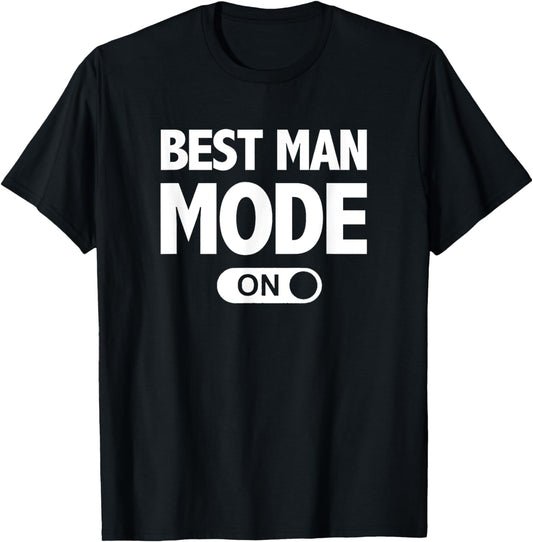 Best Man Mode Funny Bachelor Party Wedding T-Shirt