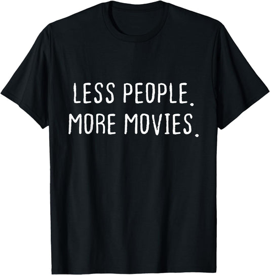 Funny Movies Less People More Movies T-Shirt