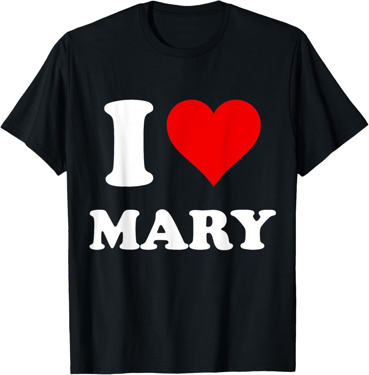 I Heart Mary I Love Mary T-Shirt