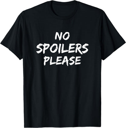 No Spoilers Please T-Shirt - Funny Movie Fan Tee T-Shirt