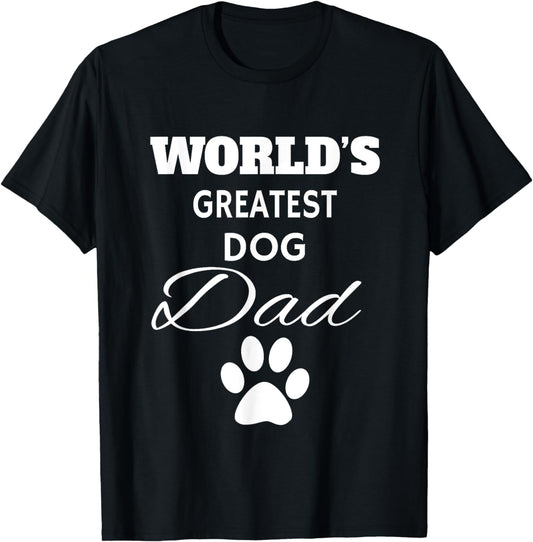 The World's Greatest DOG Dad T Shirt, Love my Dog