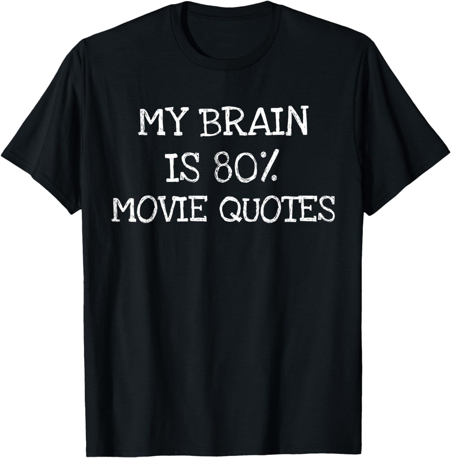 80% Movie Quotes- Funny Gift T-Shirt Men Women