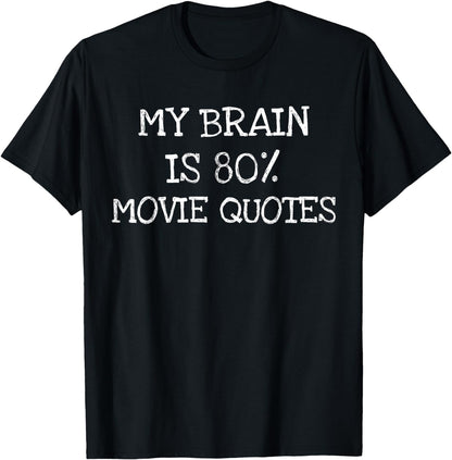 80% Movie Quotes- Funny Gift T-Shirt Men Women