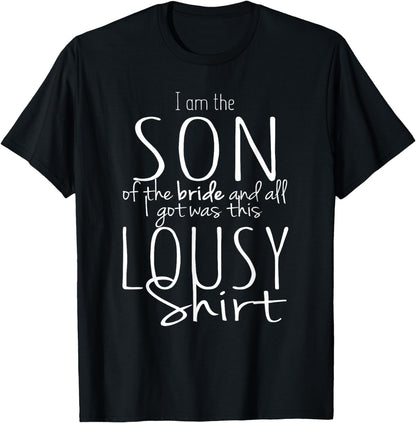 Funny Son of Bride Wedding Shirt Bridal Party Gift Lousy Tee T-Shirt