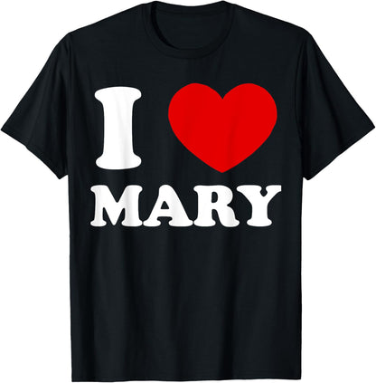 I Love Mary I Heart Mary Funny Mary T-Shirt