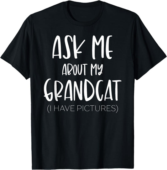 Ask Me About My Grandcat Grandma Granddad Cat Dad Pet Love T-Shirt