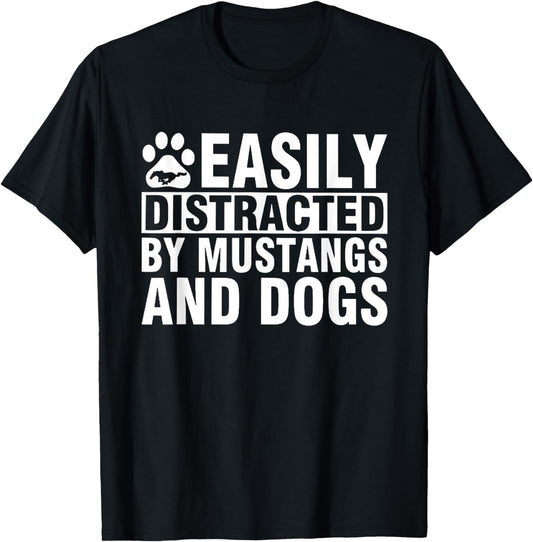 Easily Distracted by Mustangs and Dogs Funny T-shirt