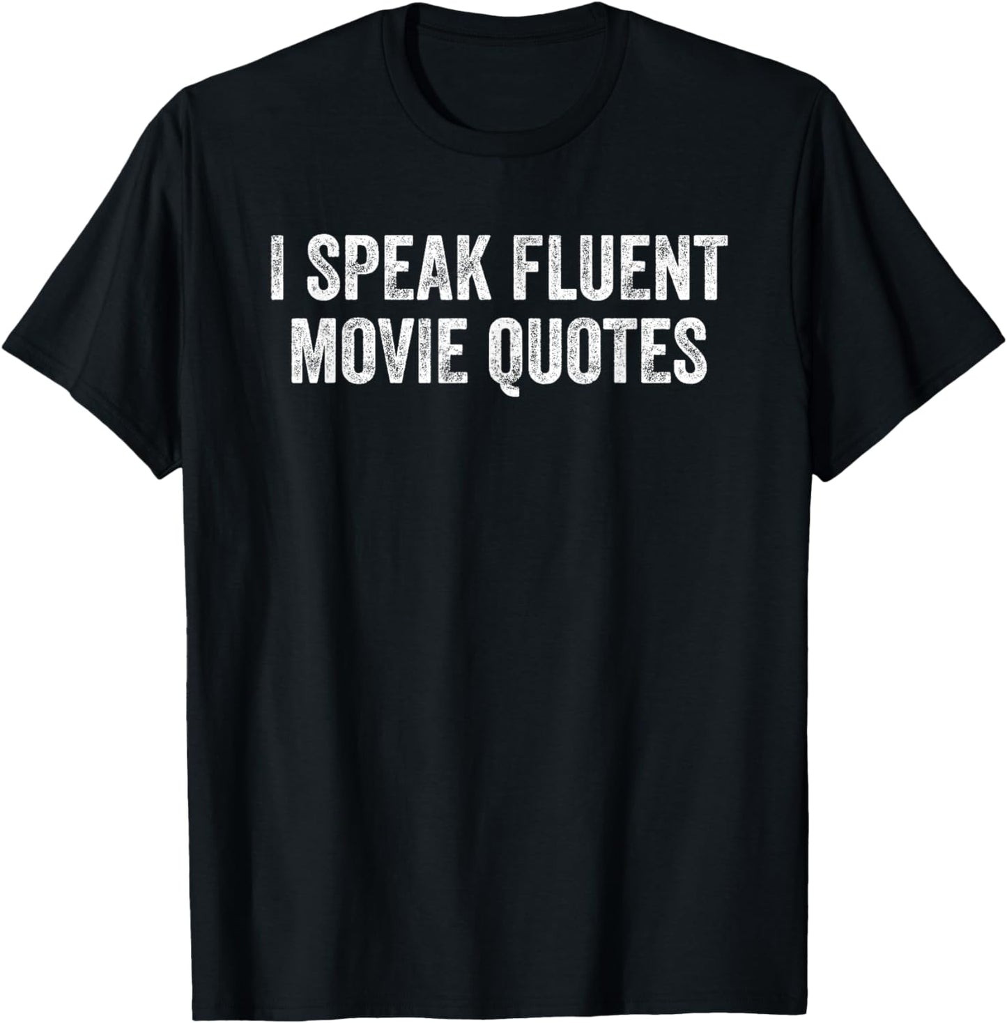 I Speak Fluent Movie Quotes Funny Film Sarcasm Humor T-Shirt