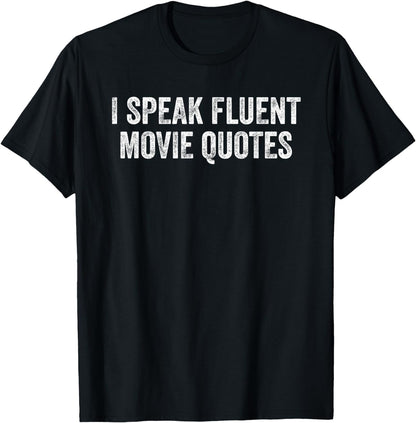 I Speak Fluent Movie Quotes Funny Film Sarcasm Humor T-Shirt