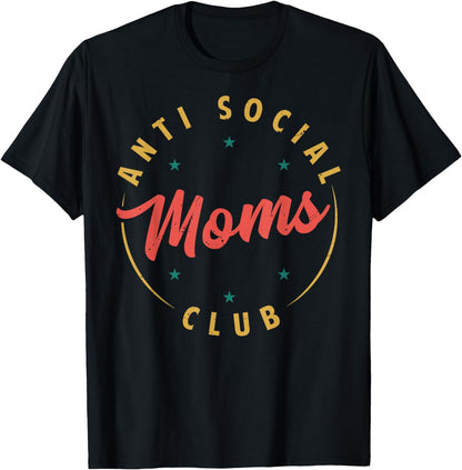 Anti Social Moms Club - Retro Funny Mom Life Mothers Day T-Shirt