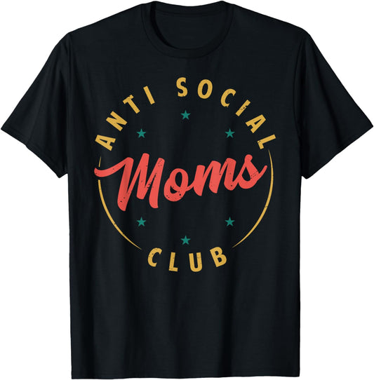 Anti Social Moms Club - Retro Funny Mom Life Mothers Day T-Shirt