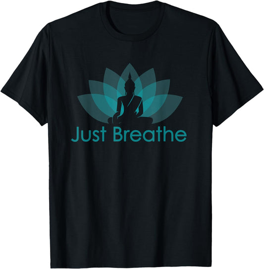 Just Breathe Buddha Lotus Flower Mindfulness Yoga T-Shirt