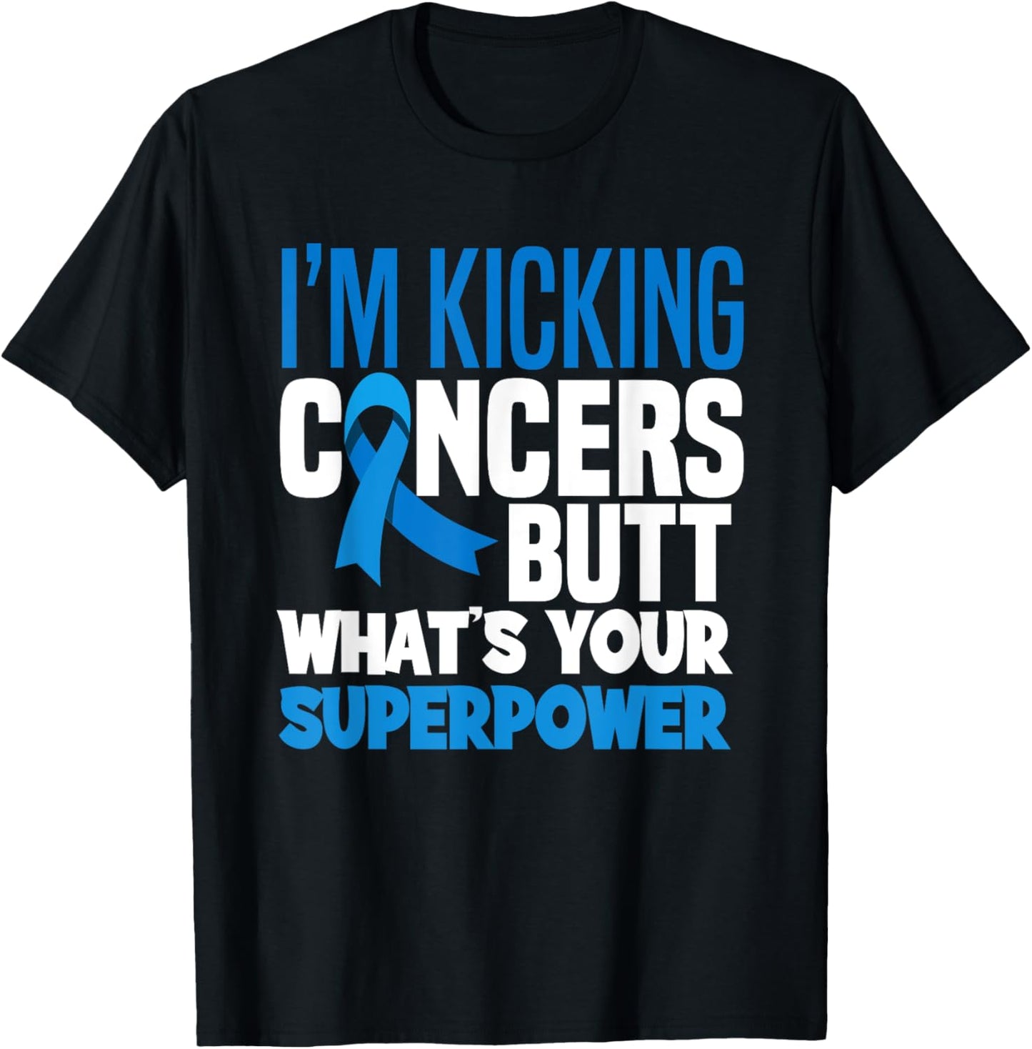 I'm Kicking Cancers Butt Colorectal Colon Cancer Warrior T-Shirt