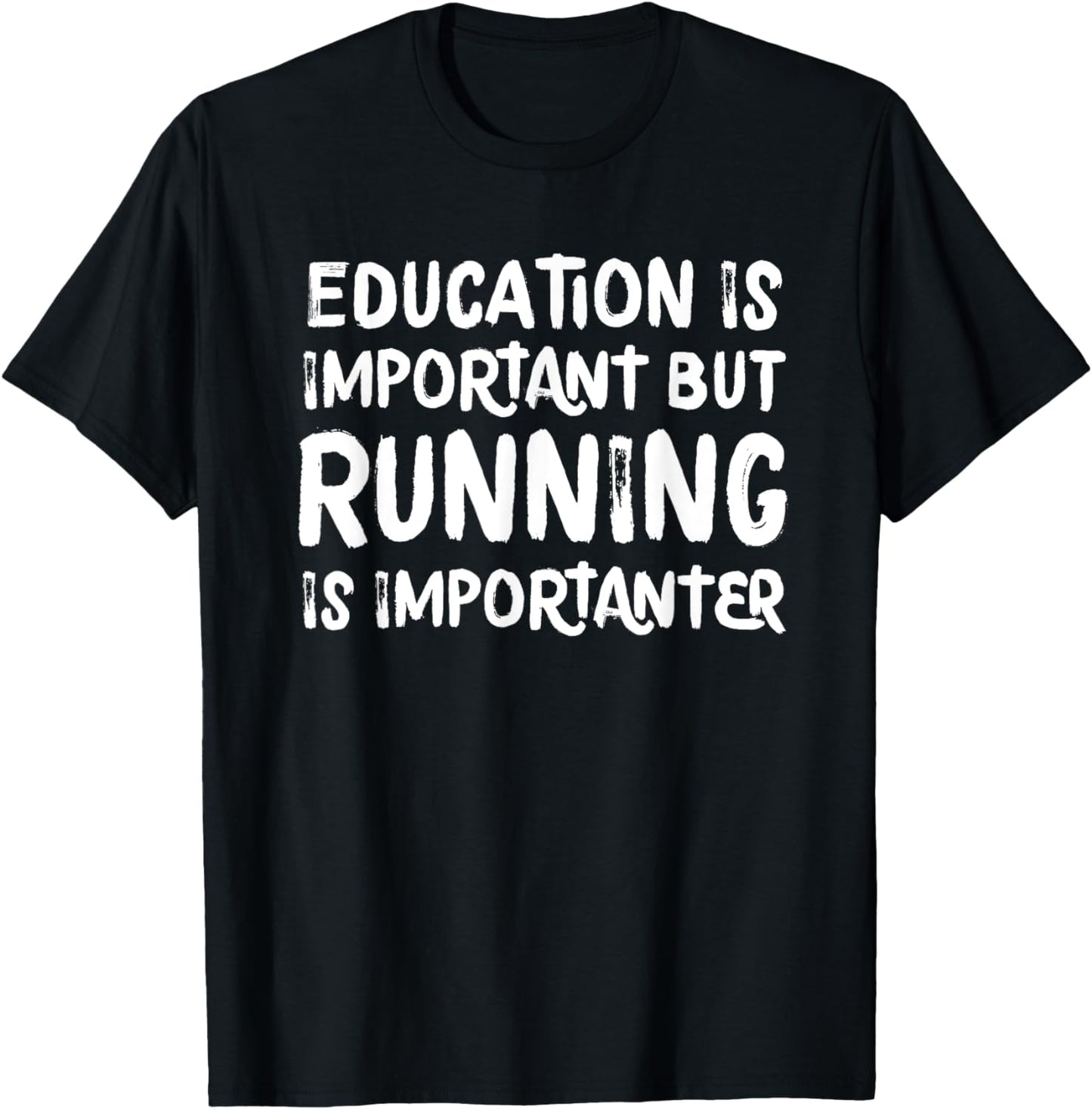 Education Is Important But Running Is Importanter Funny T-Shirt