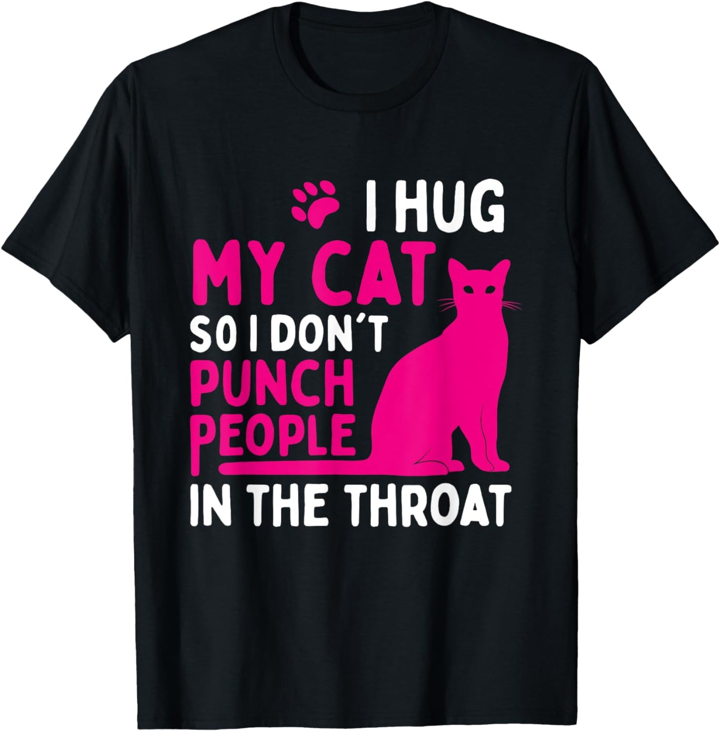 I Hug My Cat So I Don't Punch People - Cat Lover T-Shirt