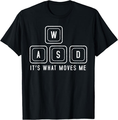 WASD It's What Moves Me - Funny PC Gamer Computer Nerd Gift T-Shirt