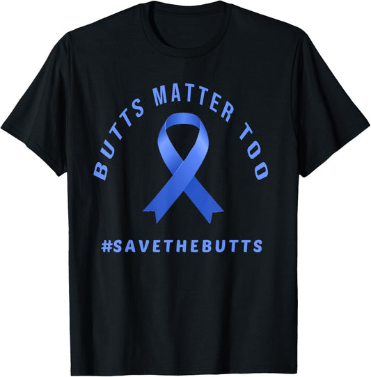 Funny Save The Butts Gift For Colon/Rectal/Anal Cancer T-Shirt