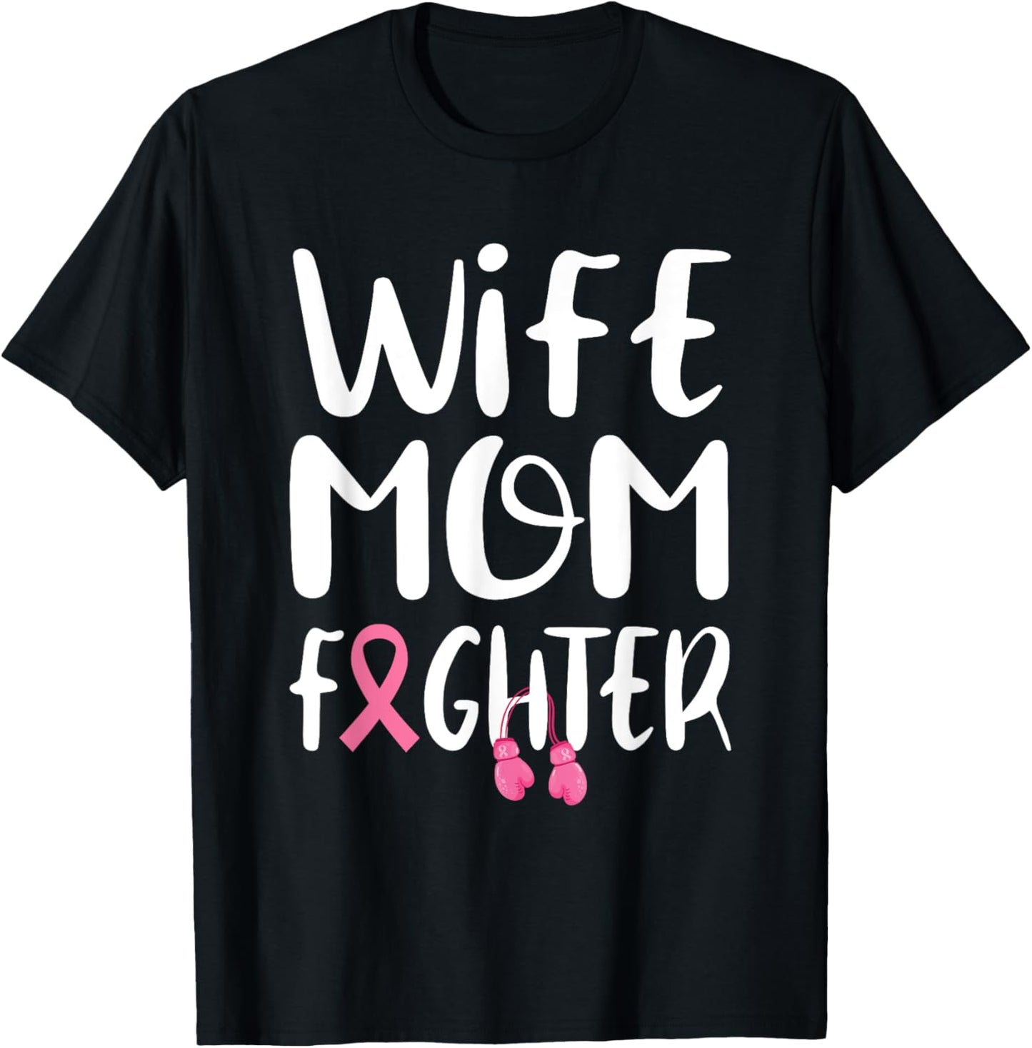 Wife Mom Fighter - Breast Cancer Awareness Pink Ribbon T-Shirt