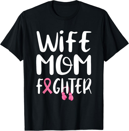 Wife Mom Fighter - Breast Cancer Awareness Pink Ribbon T-Shirt