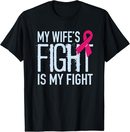 My Wife's Fight Is My Fight Breast Cancer Support T-Shirt
