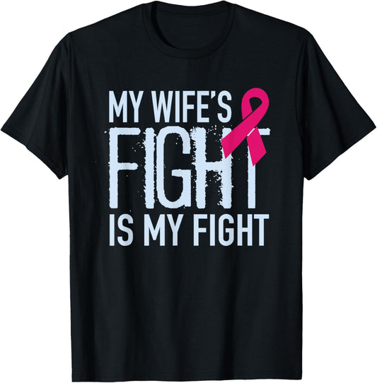 My Wife's Fight Is My Fight Breast Cancer Support T-Shirt