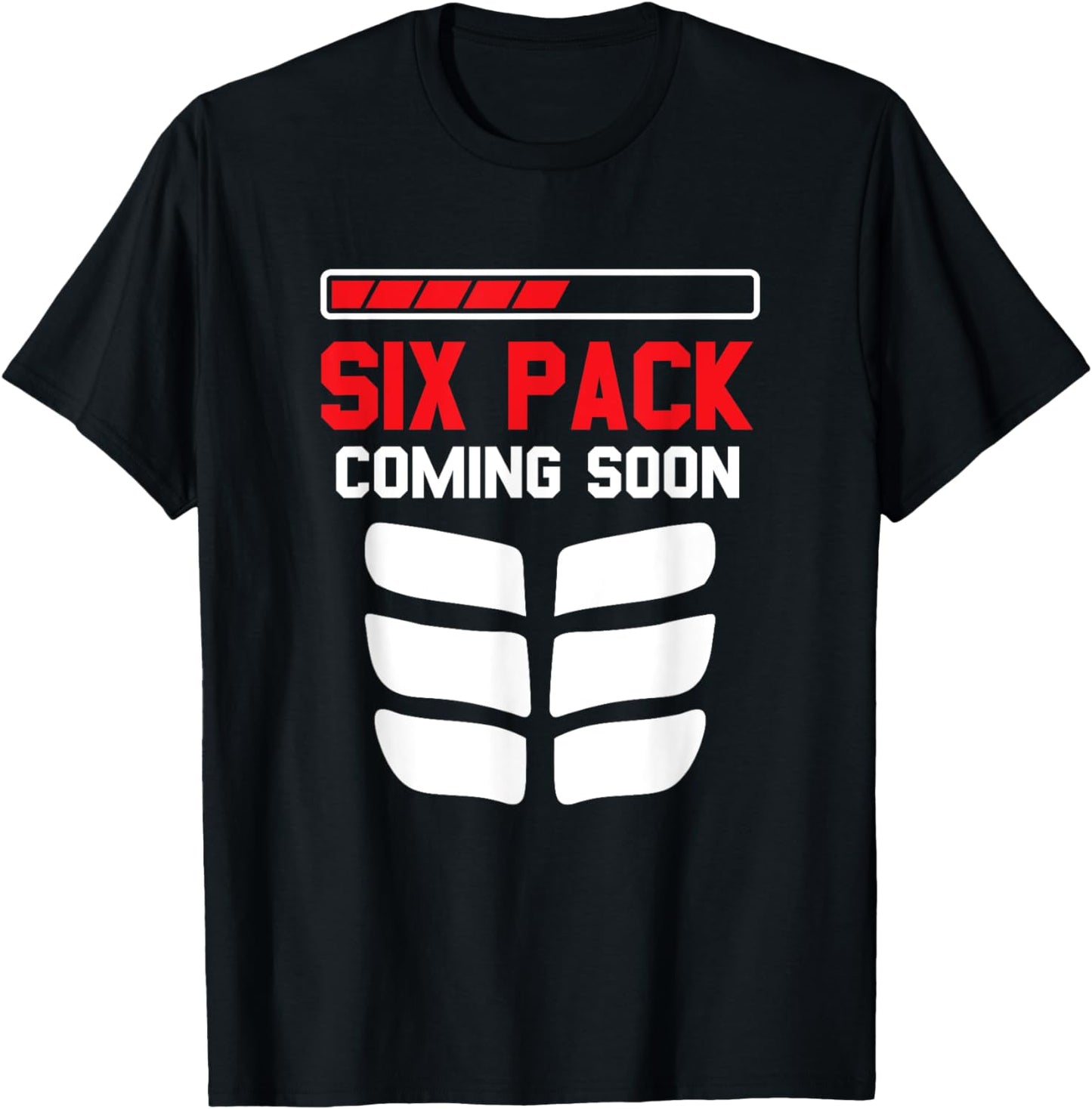 Funny Sports Body Fitness - Six Pack Coming Soon T-Shirt