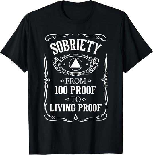 Living Proof - Sobriety Anniversary Sober AA NA Recovery T-Shirt