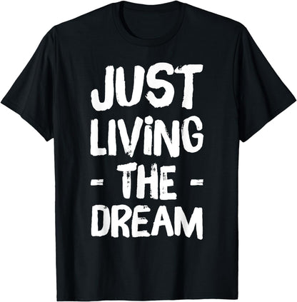 Just Living The Dream T-Shirt